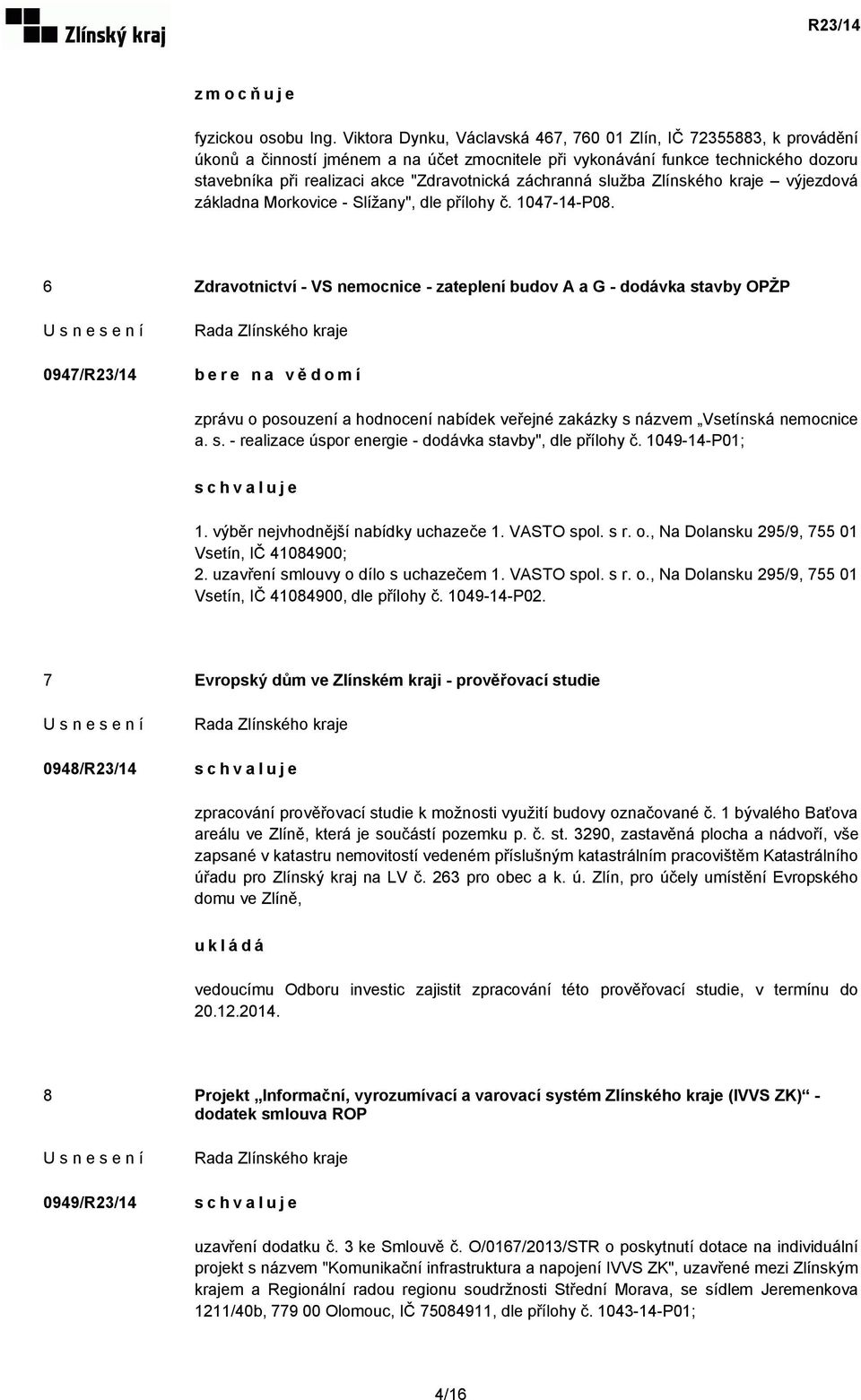 záchranná služba Zlínského kraje výjezdová základna Morkovice - Slížany", dle přílohy č. 1047-14-P08.