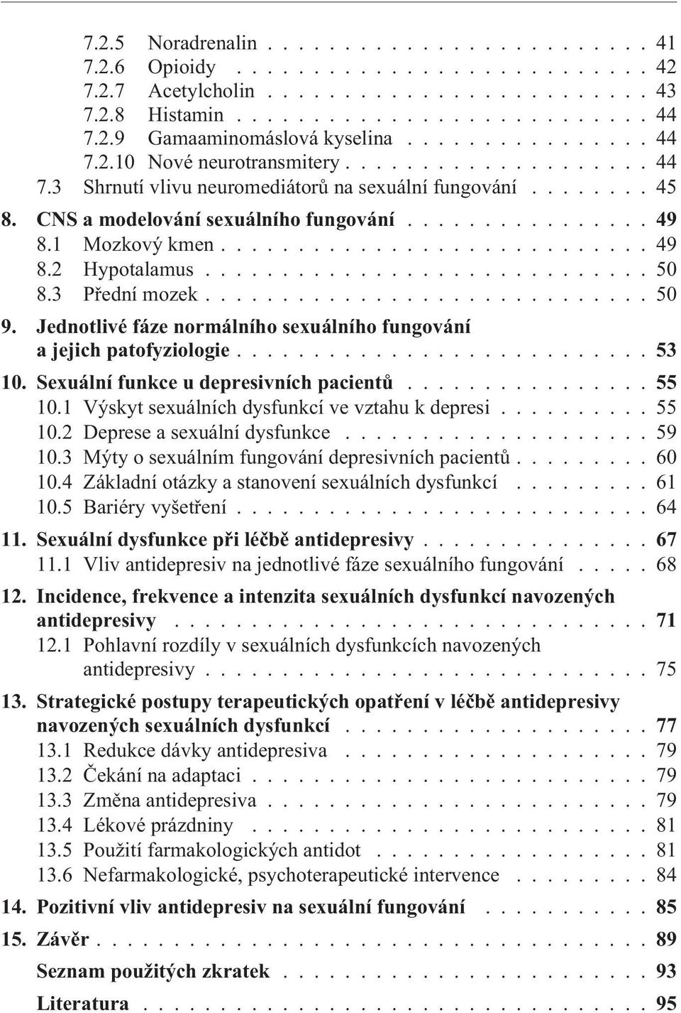 ........................... 49 8.2 Hypotalamus............................. 50 8.3 Pøední mozek............................. 50 9.