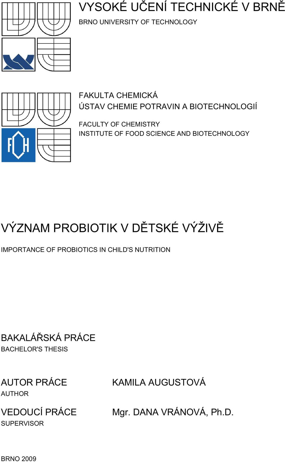 PROBIOTIK V DĚTSKÉ VÝŽIVĚ IMPORTANCE OF PROBIOTICS IN CHILD'S NUTRITION BAKALÁŘSKÁ PRÁCE