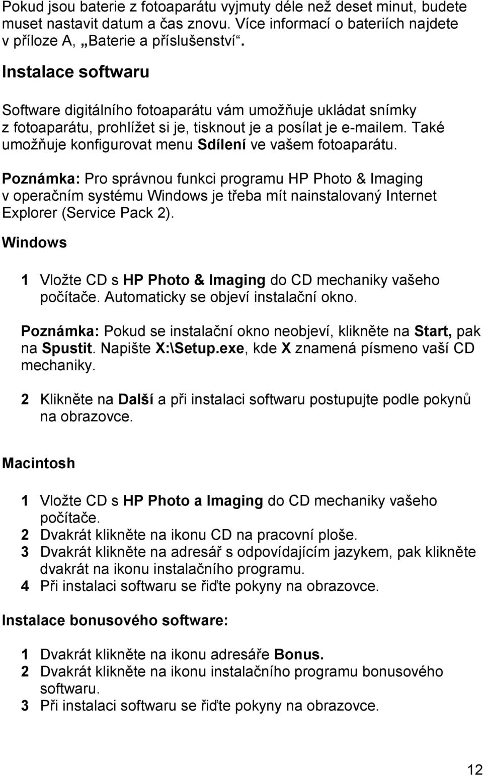 Také umožňuje konfigurovat menu Sdílení ve vašem fotoaparátu.