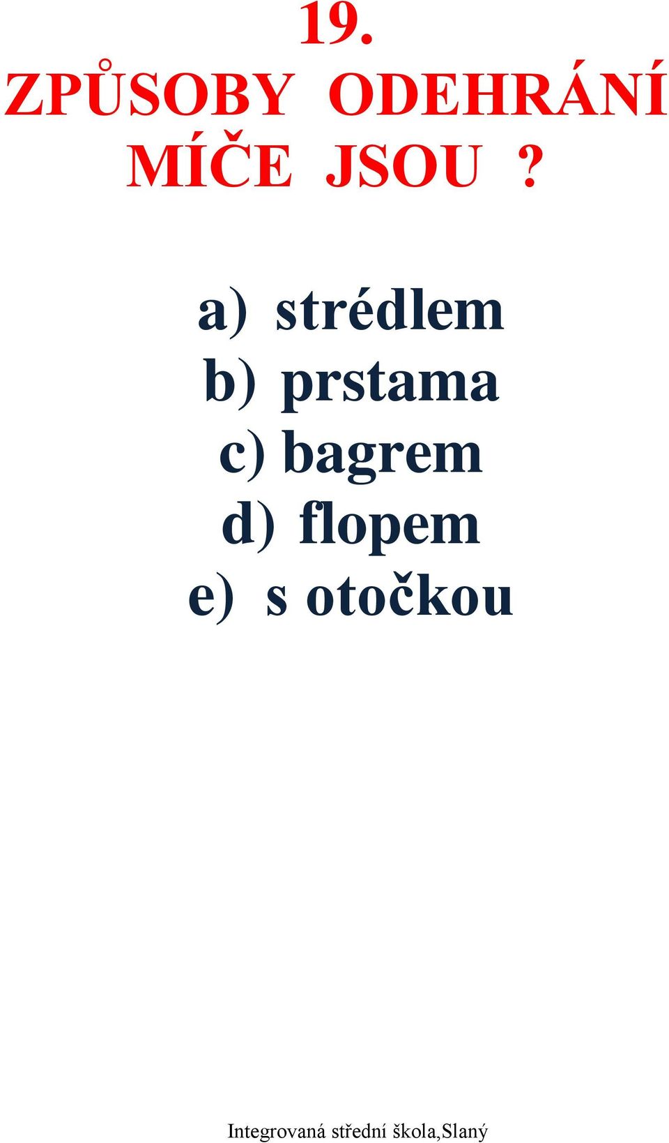 a) strédlem b)