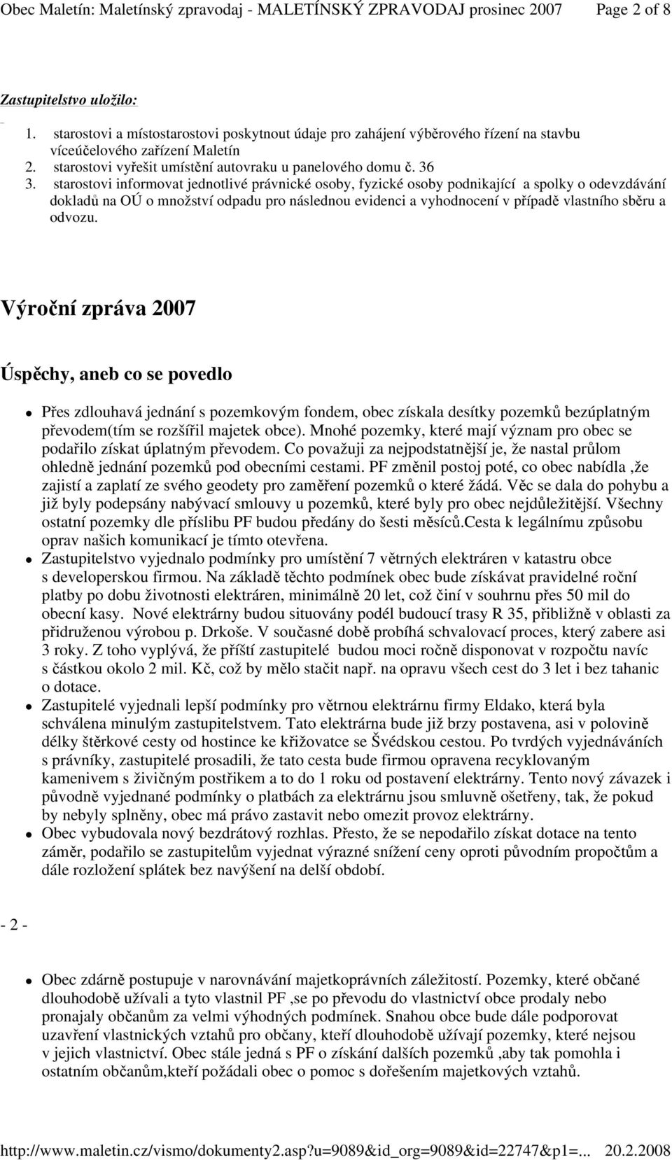 starostovi informovat jednotlivé právnické osoby, fyzické osoby podnikající a spolky o odevzdávání dokladů na OÚ o množství odpadu pro následnou evidenci a vyhodnocení v případě vlastního sběru a