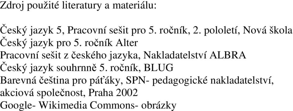 ročník Alter Pracovní sešit z českého jazyka, Nakladatelství ALBRA Český jazyk souhrnně