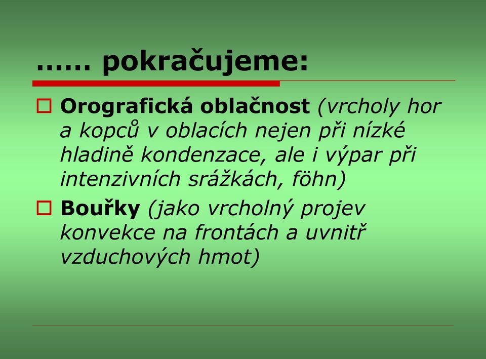 výpar při intenzivních srážkách, föhn) Bouřky (jako