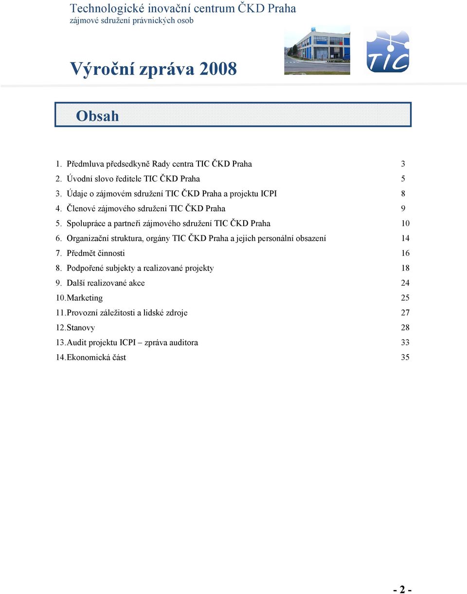 Spolupráce a partneři zájmového sdružení TIC ČKD Praha 10 6. Organizační struktura, orgány TIC ČKD Praha a jejich personální obsazení 14 7.