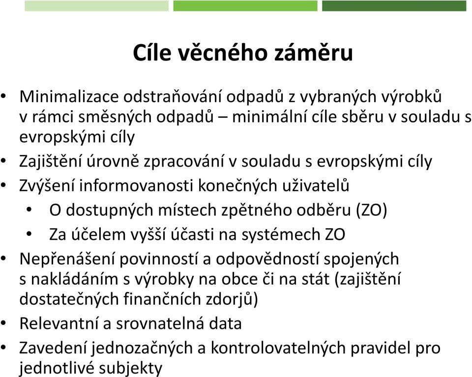 (ZO) Za účelem vyšší účasti na systémech ZO Nepřenášení povinností a odpovědností spojených s nakládáním s výrobky na obce či na stát