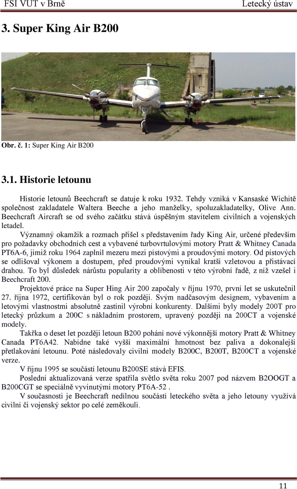 Beechcraft Aircraft se od svého začátku stává úspěšným stavitelem civilních a vojenských letadel.