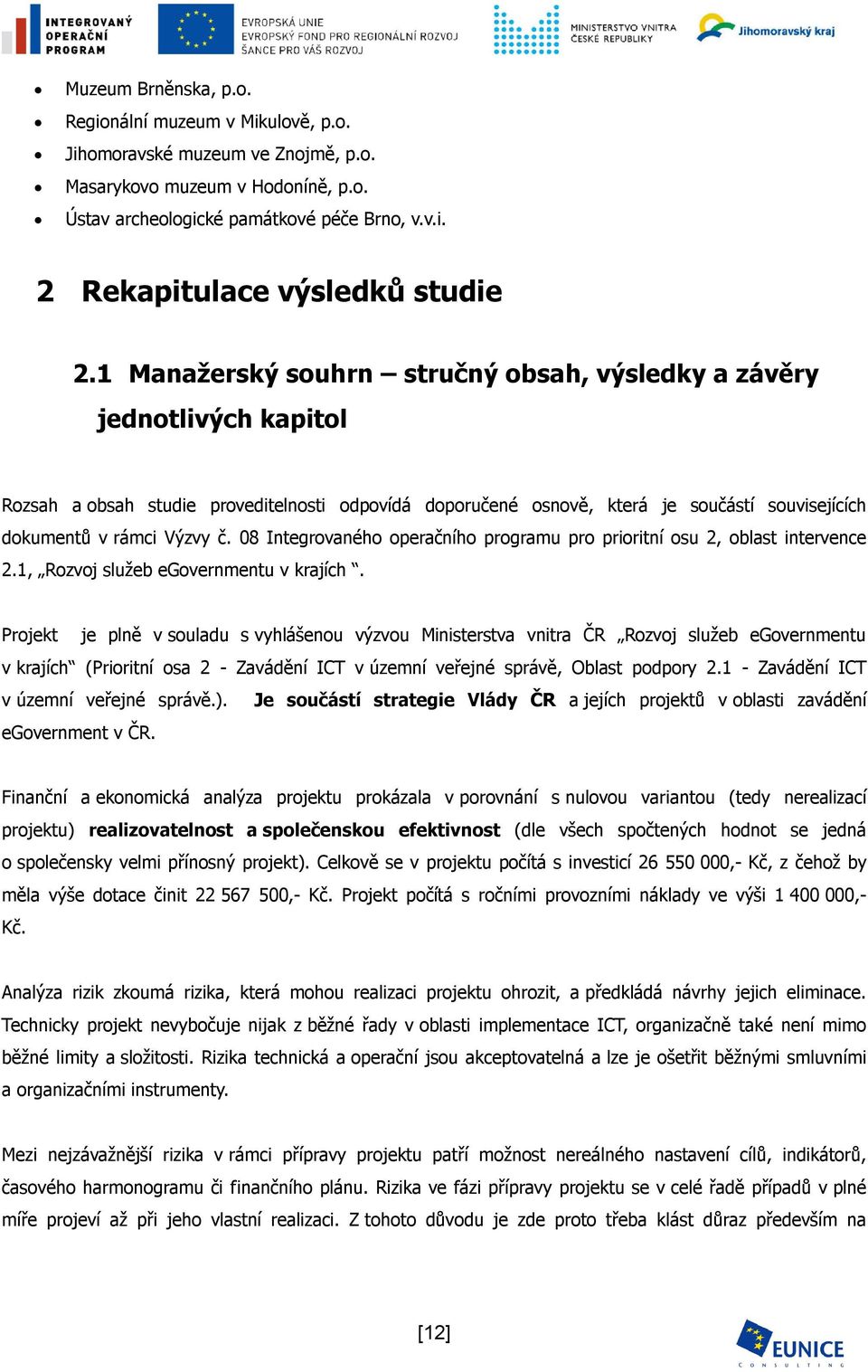 08 Integrovaného operačního programu pro prioritní osu 2, oblast intervence 2.1, Rozvoj služeb egovernmentu v krajích.