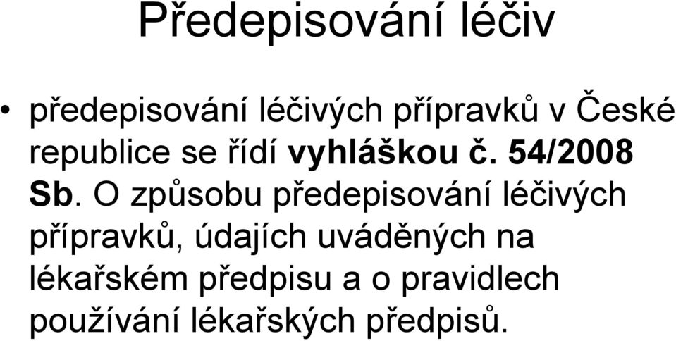 O způsobu předepisování léčivých přípravků, údajích