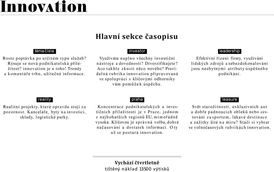 Pravidelná r u b r i k a innovation připravovaná ve spolupráci s klíčovými odborníky vám pomůže k úspěchu.