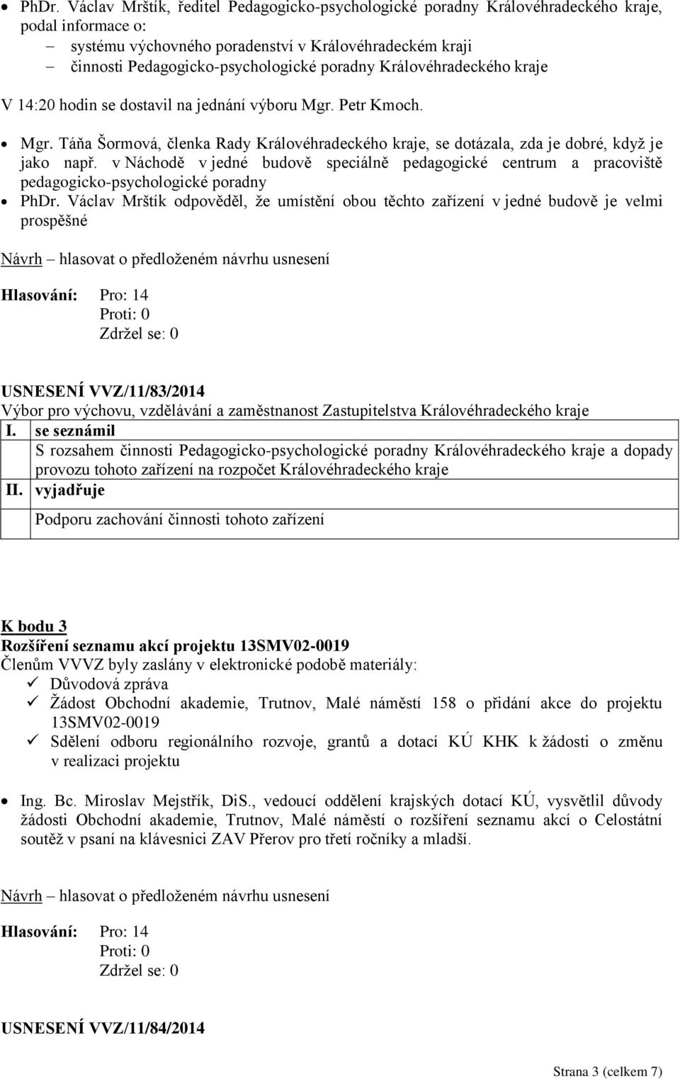 v Náchodě v jedné budově speciálně pedagogické centrum a pracoviště pedagogicko-psychologické poradny PhDr.