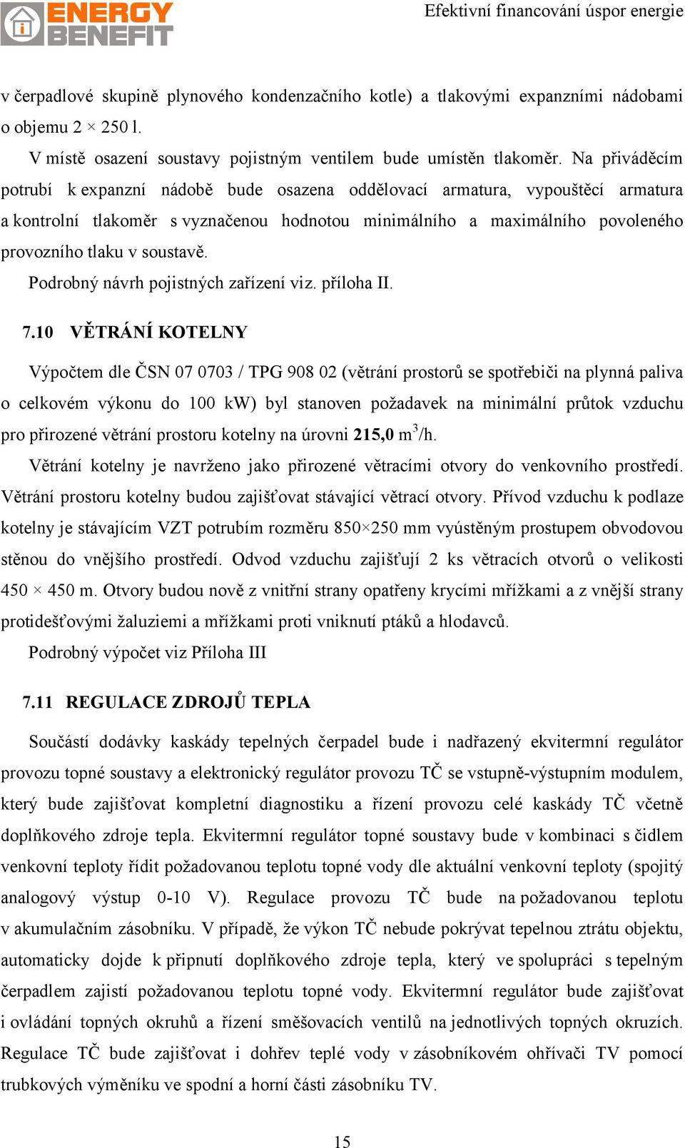 soustavě. Podrobný návrh pojistných zařízení viz. příloha II. 7.