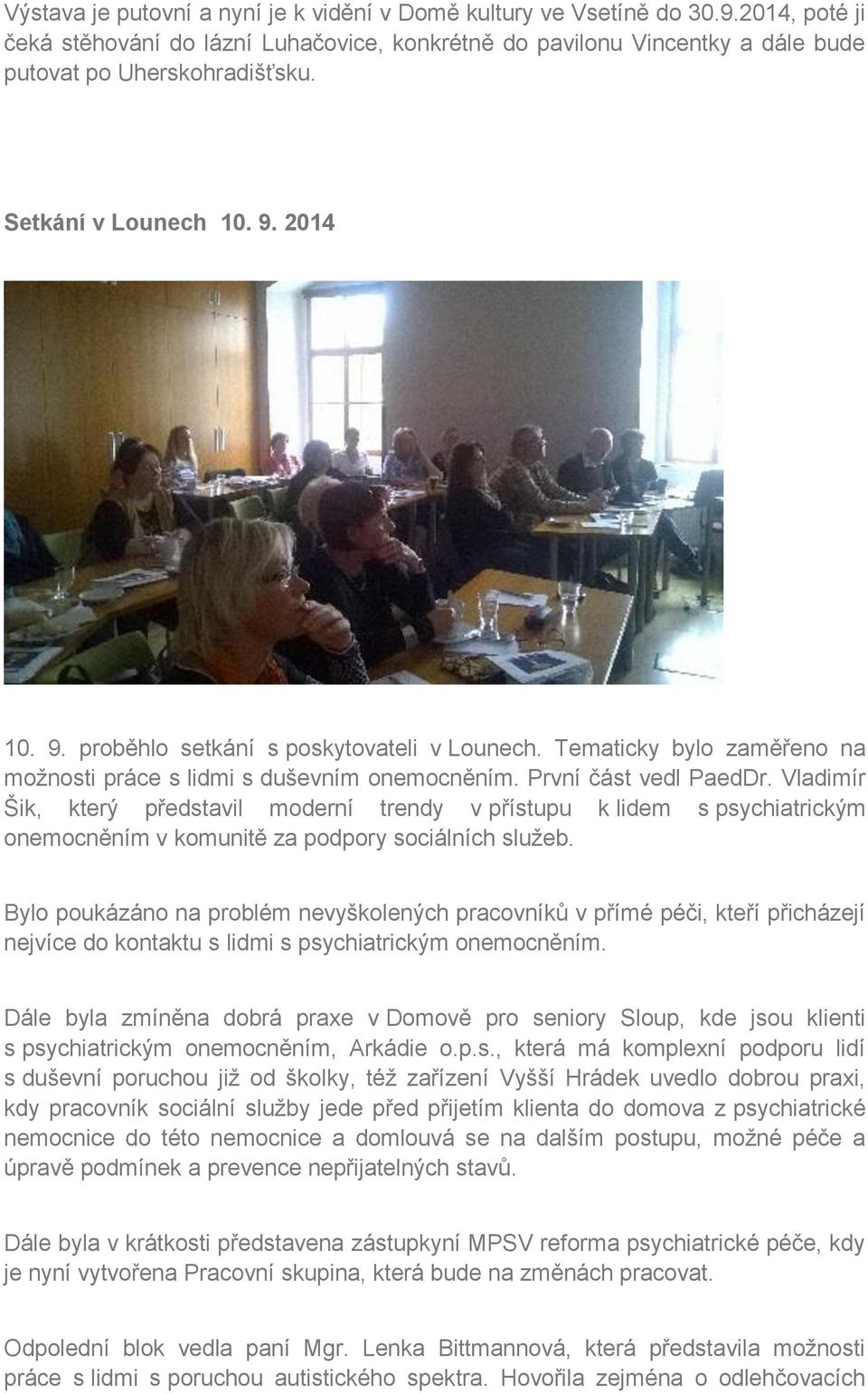 Vladimír Šik, který představil moderní trendy v přístupu k lidem s psychiatrickým onemocněním v komunitě za podpory sociálních služeb.