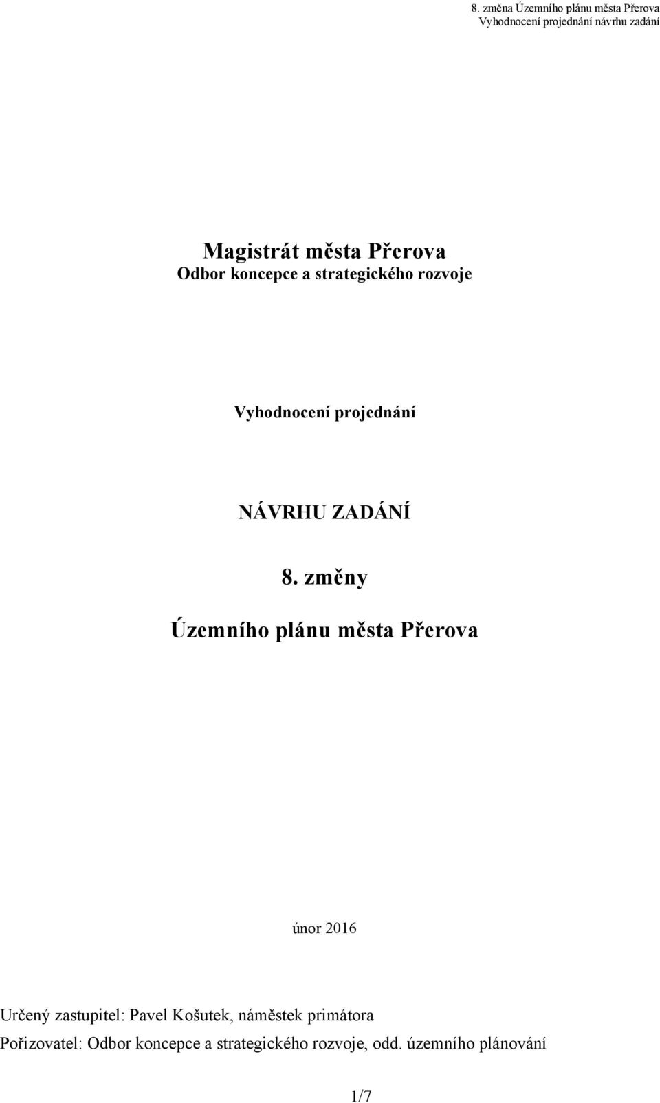 změny Územního plánu města Přerova únor 2016 Určený zastupitel: Pavel