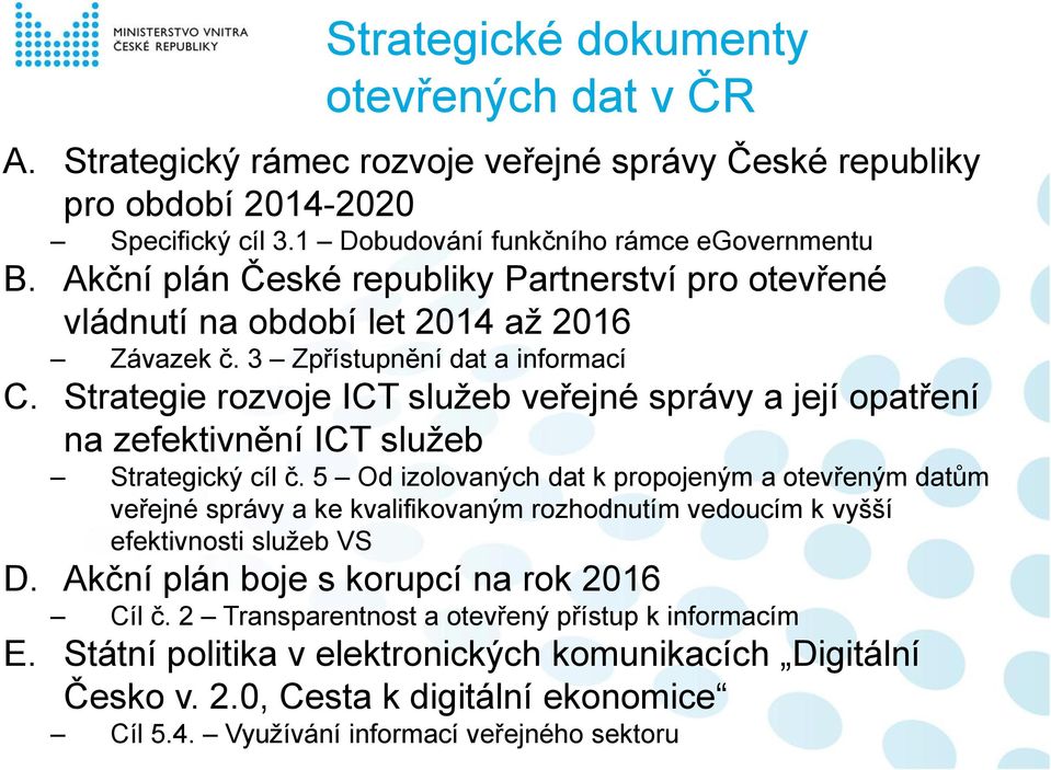 Strategie rozvoje ICT služeb veřejné správy a její opatření na zefektivnění ICT služeb Strategický cíl č.