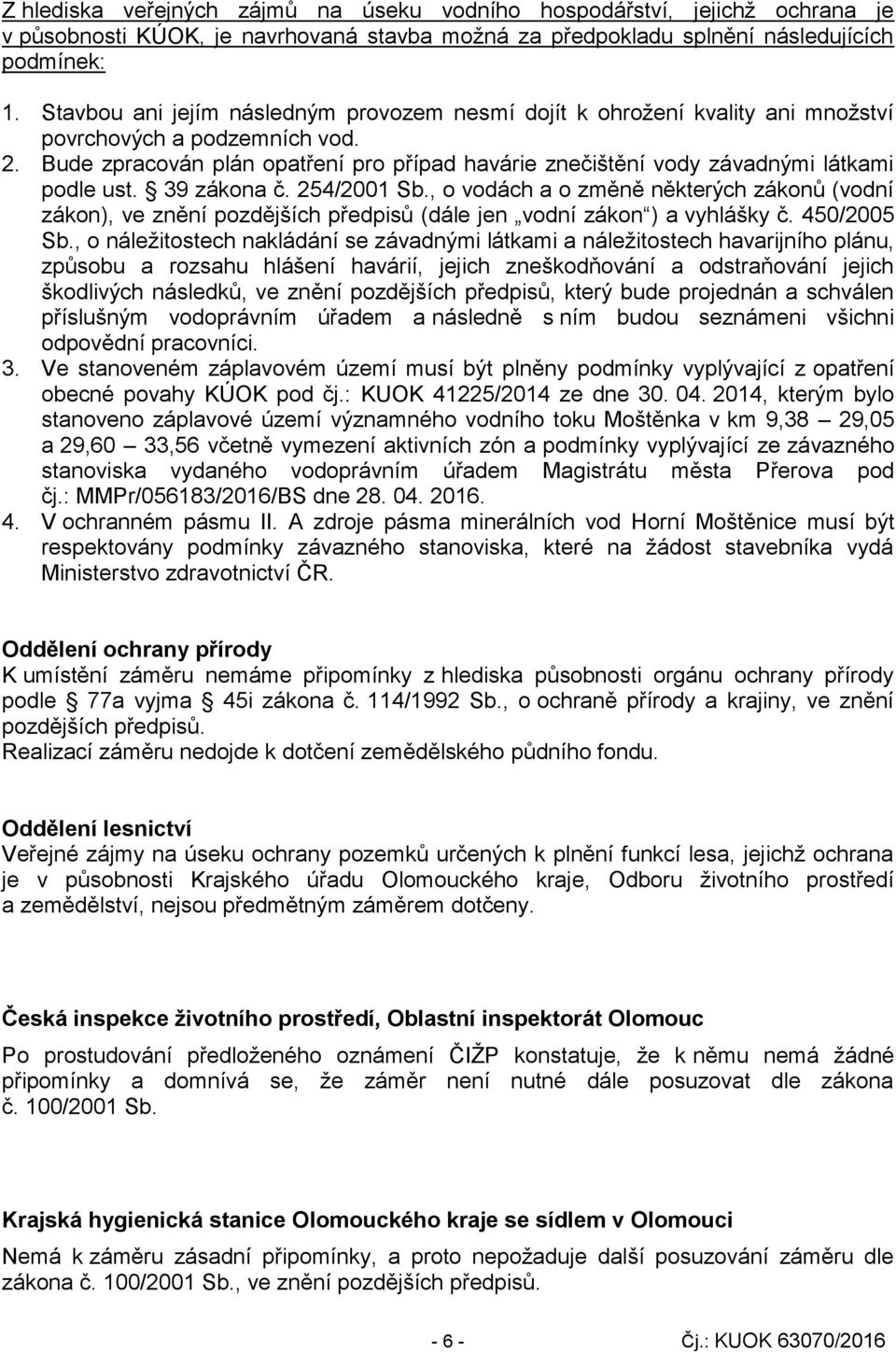 Bude zpracován plán opatření pro případ havárie znečištění vody závadnými látkami podle ust. 39 zákona č. 254/2001 Sb.