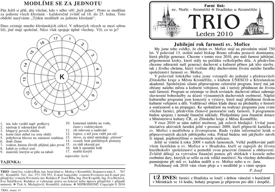 Tisk A. Michajlovič, Kroměříž, tiskárna. NEPRODEJNÉ! Copyright 2010 TRIO, strana 14 MODLÍME SE ZA JEDNOTU Pán Ježíš si přál, aby všichni, kdo v něho věří byli jedno.