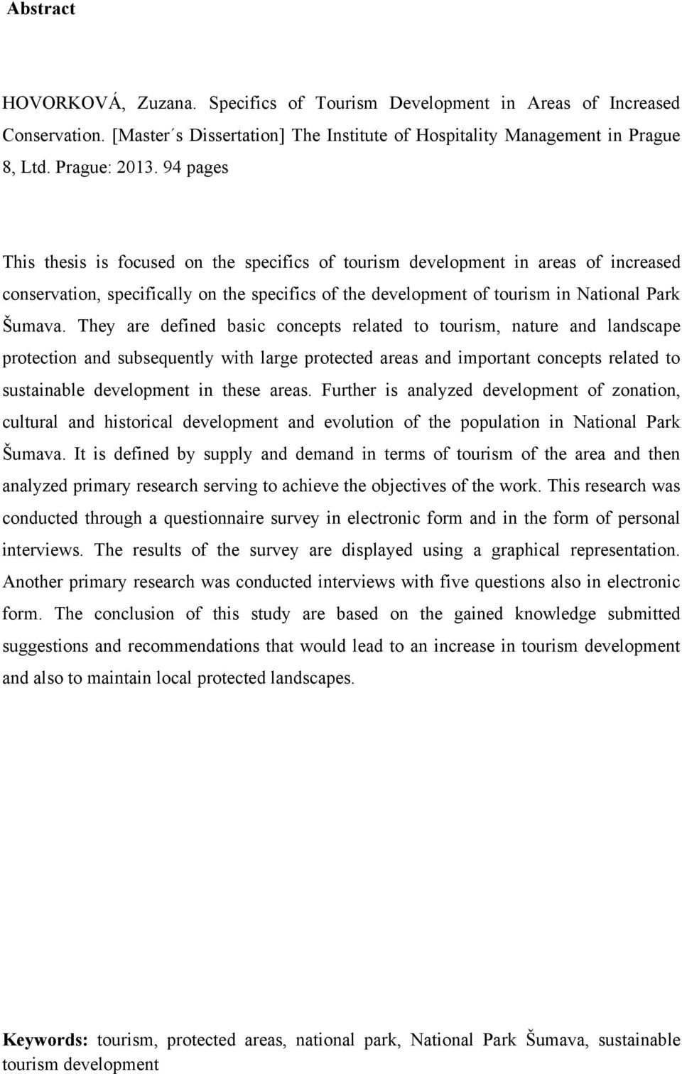 They are defined basic concepts related to tourism, nature and landscape protection and subsequently with large protected areas and important concepts related to sustainable development in these