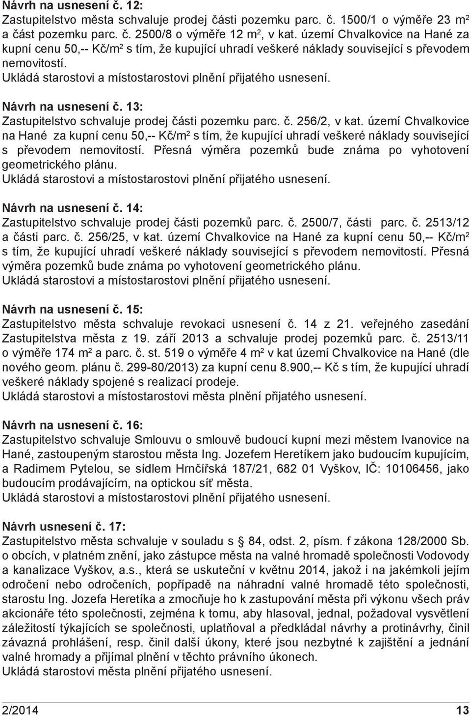 Návrh na usnesení č. 13: Zastupitelstvo schvaluje prodej části pozemku parc. č. 256/2, v kat.