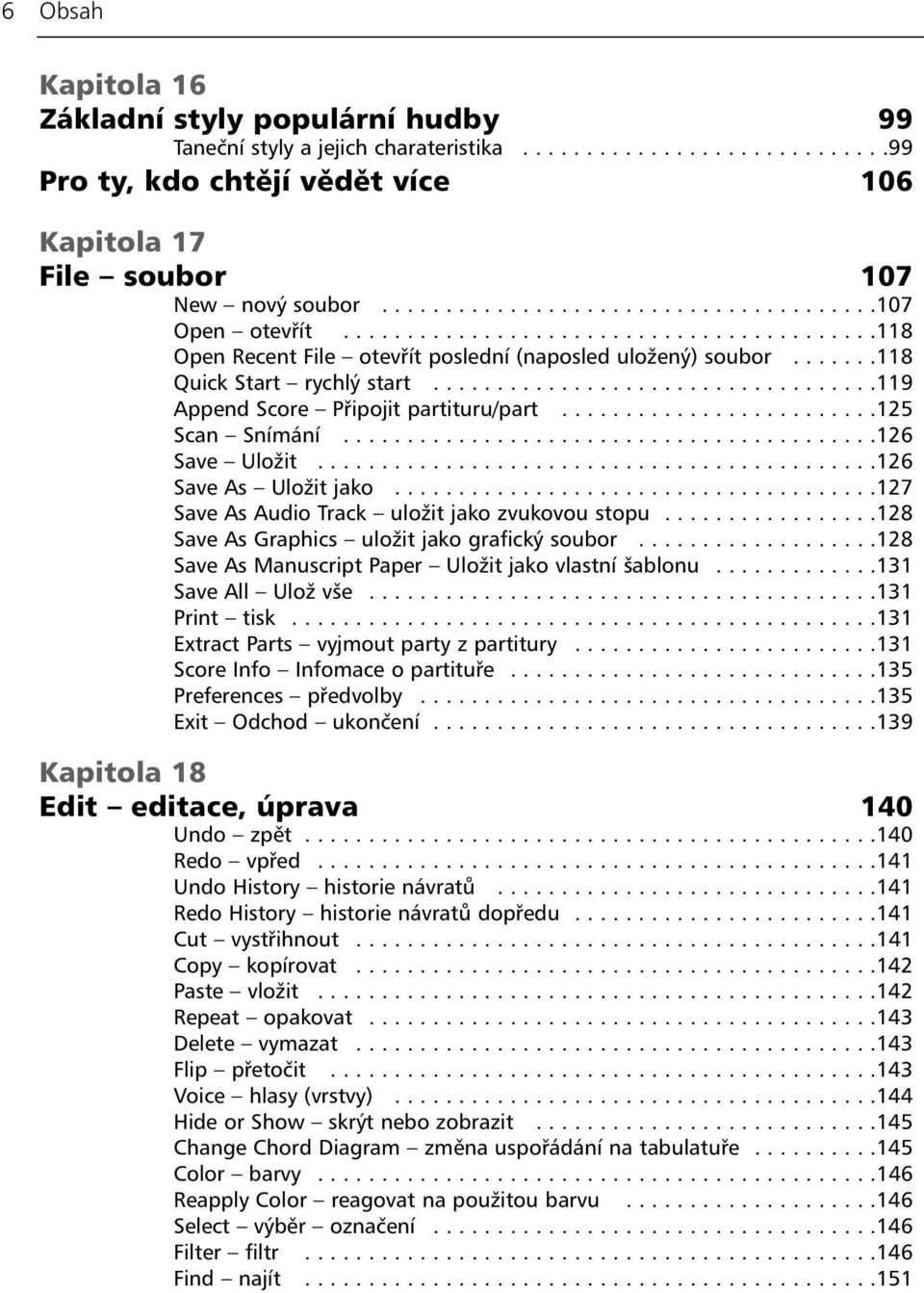 ..................................119 Append Score Připojit partituru/part.........................125 Scan Snímání..........................................126 Save Uložit............................................126 Save As Uložit jako.