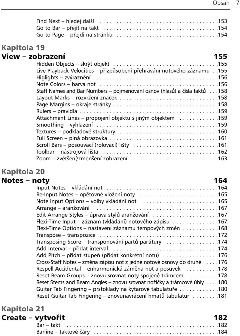 .155 Higlights zvýraznění.....................................156 Note Colors barva not....................................156 Staff Names and Bar Numbers pojmenování osnov (hlasů) a čísla taktů.