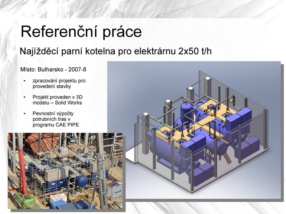 pro provedení stavby Projekt proveden v 3D modelu Solid