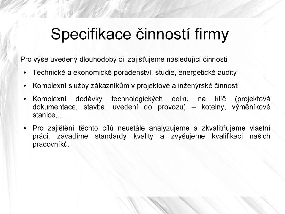 technologických celků na klíč (projektová dokumentace, stavba, uvedení do provozu) kotelny, výměníkové stanice,.