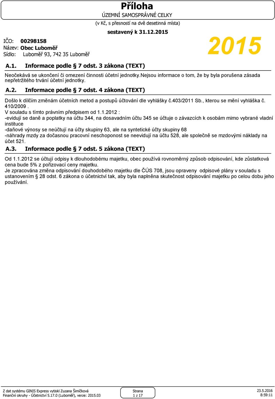 4 zákona (TEXT) Došlo k dílčím změnám účetních metod a postupů účtování dle vyhlášky č.403/2011