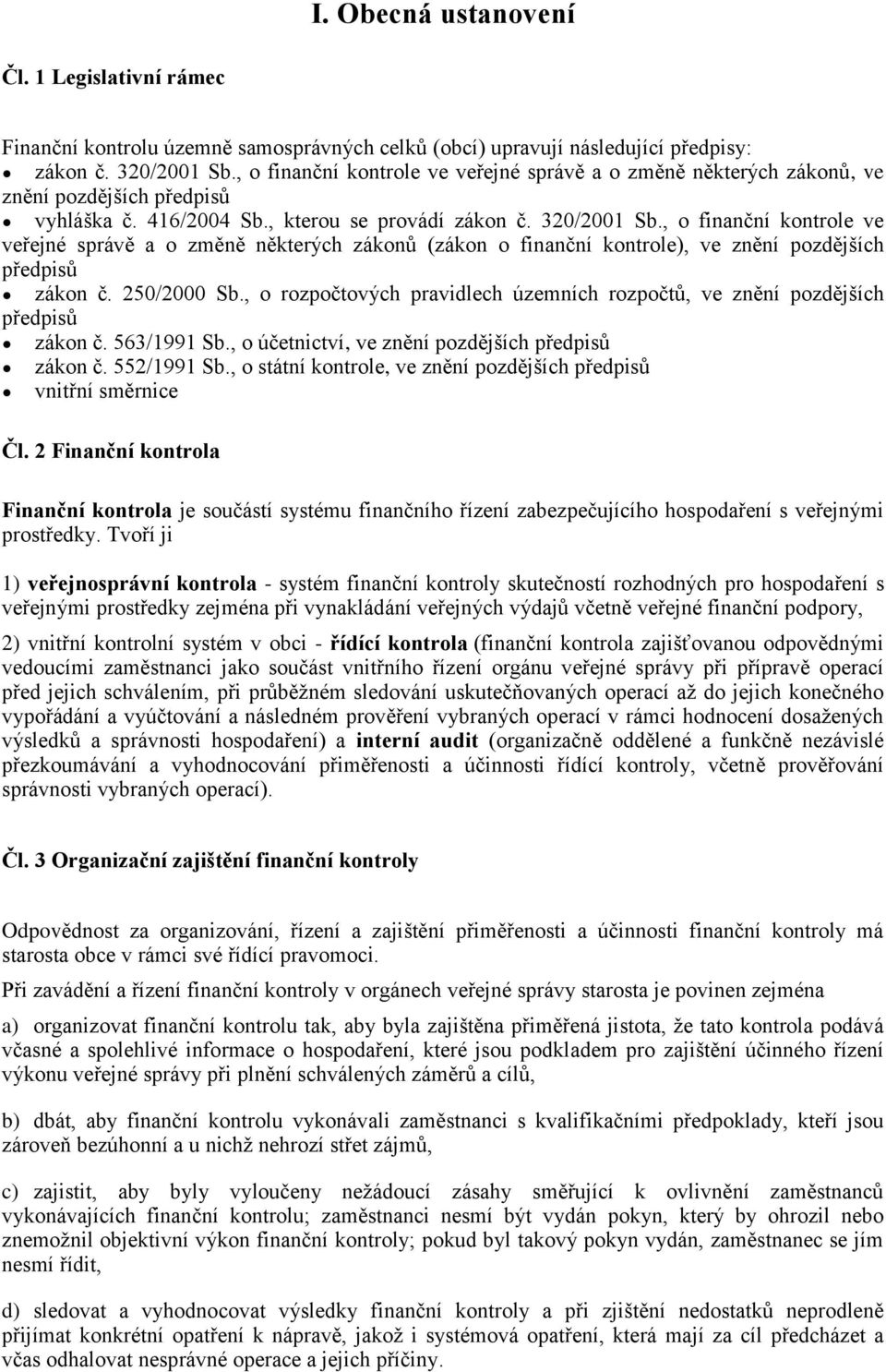 , o finanční kontrole ve veřejné správě a o změně některých zákonů (zákon o finanční kontrole), ve znění pozdějších předpisů zákon č. 250/2000 Sb.