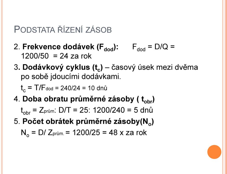 t c = T/Fdod = 240/24 = 10 dnů 4.