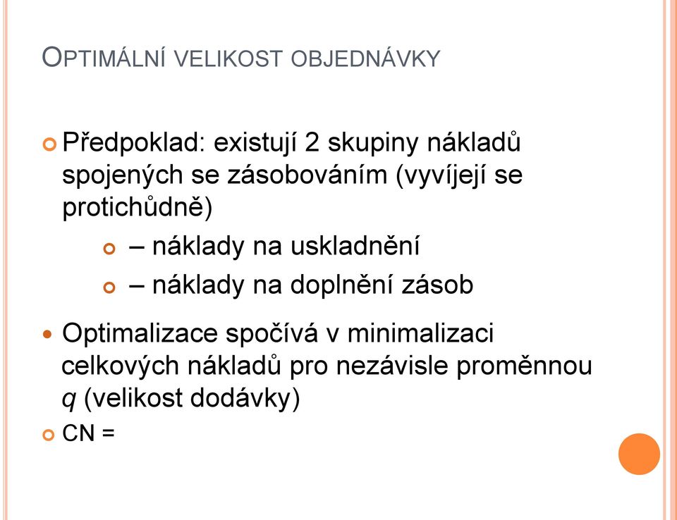 na uskladnění náklady na doplnění zásob Optimalizace spočívá v