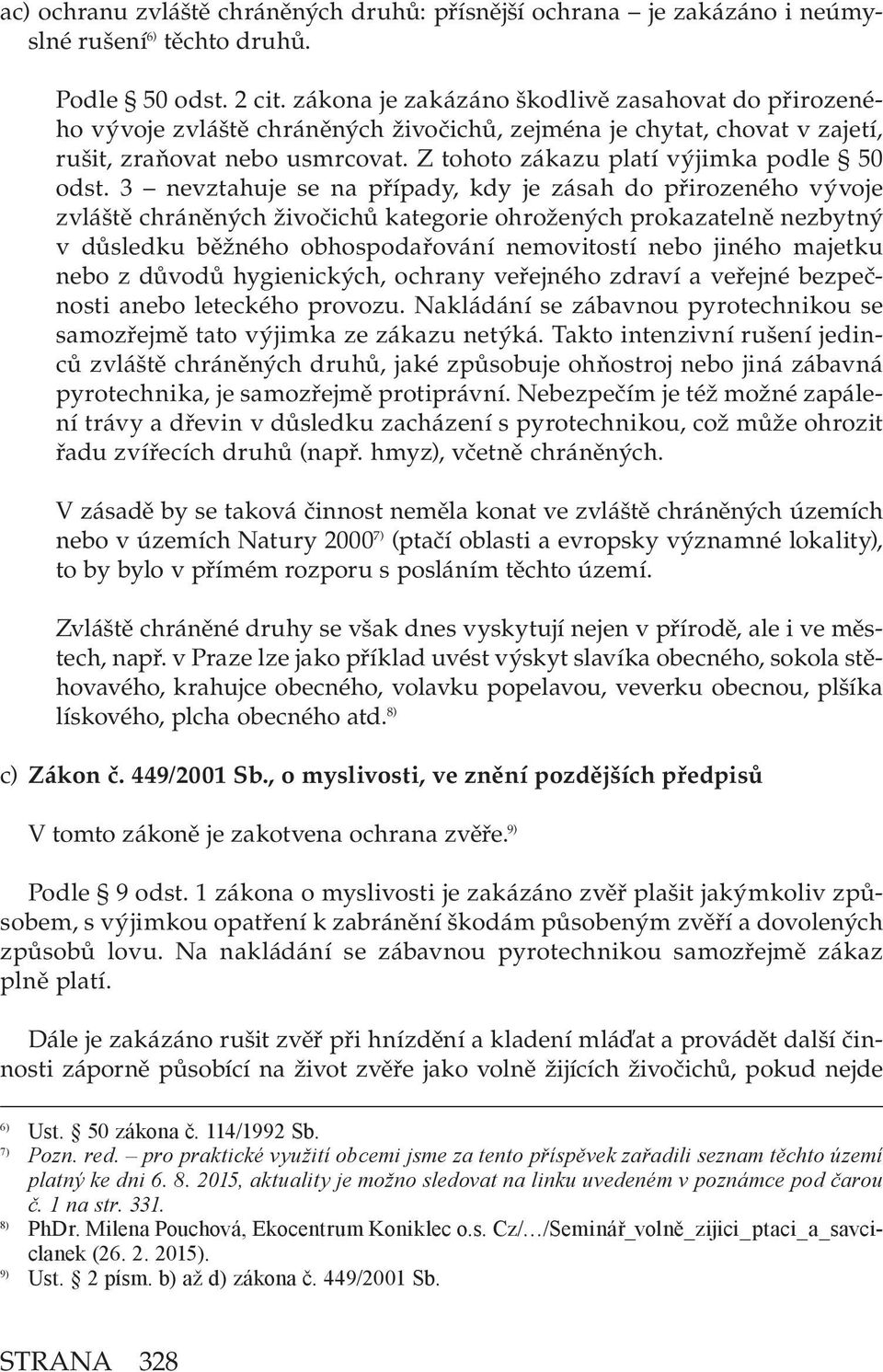 Z tohoto zákazu platí výjimka podle 50 odst.