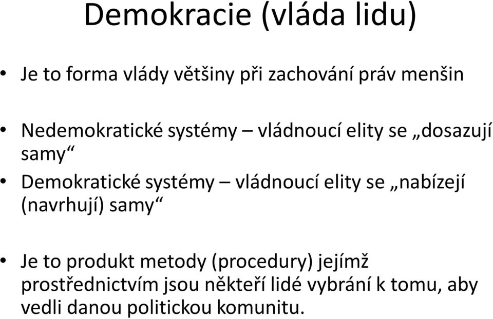 vládnoucí elity se nabízejí (navrhují) samy Je to produkt metody (procedury)