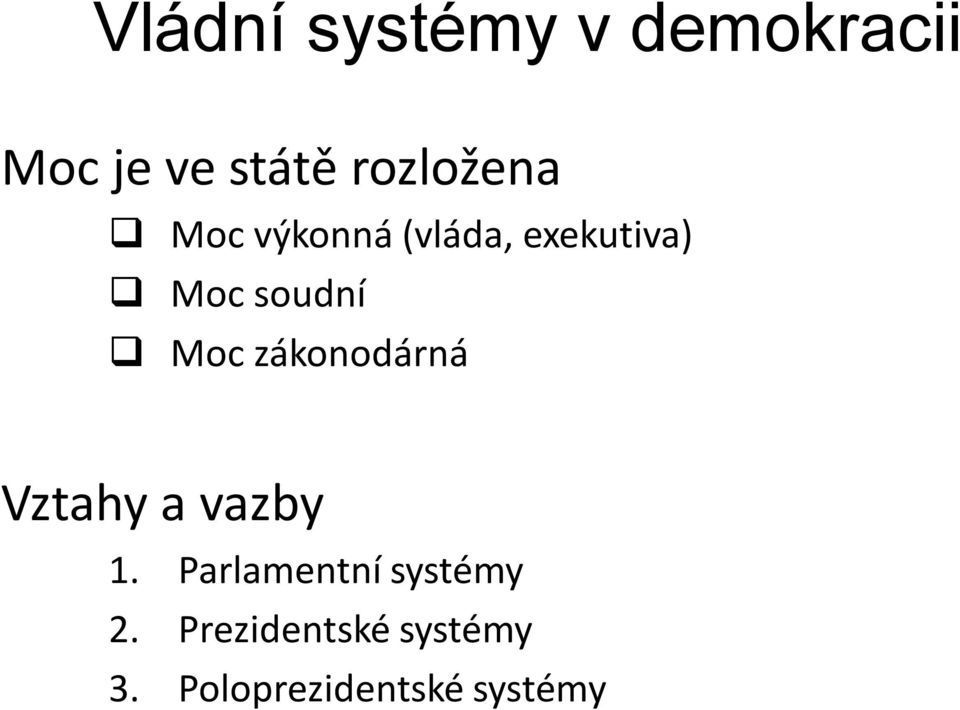 soudní Moc zákonodárná Vztahy a vazby 1.