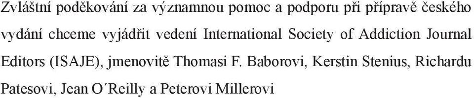 Addiction Journal Editors (ISAJE), jmenovitě Thomasi F.