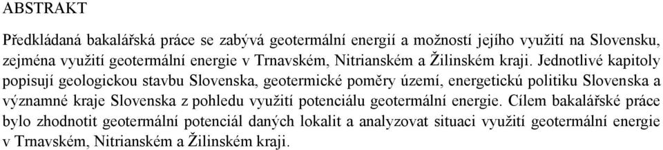 Jednotlivé kapitoly popisují geologickou stavbu Slovenska, geotermické poměry území, energetickú politiku Slovenska a významné kraje