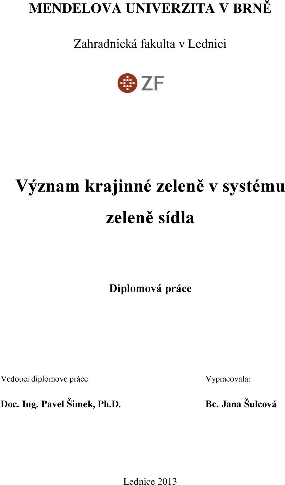 Diplomová práce Vedoucí diplomové práce: Doc. Ing.