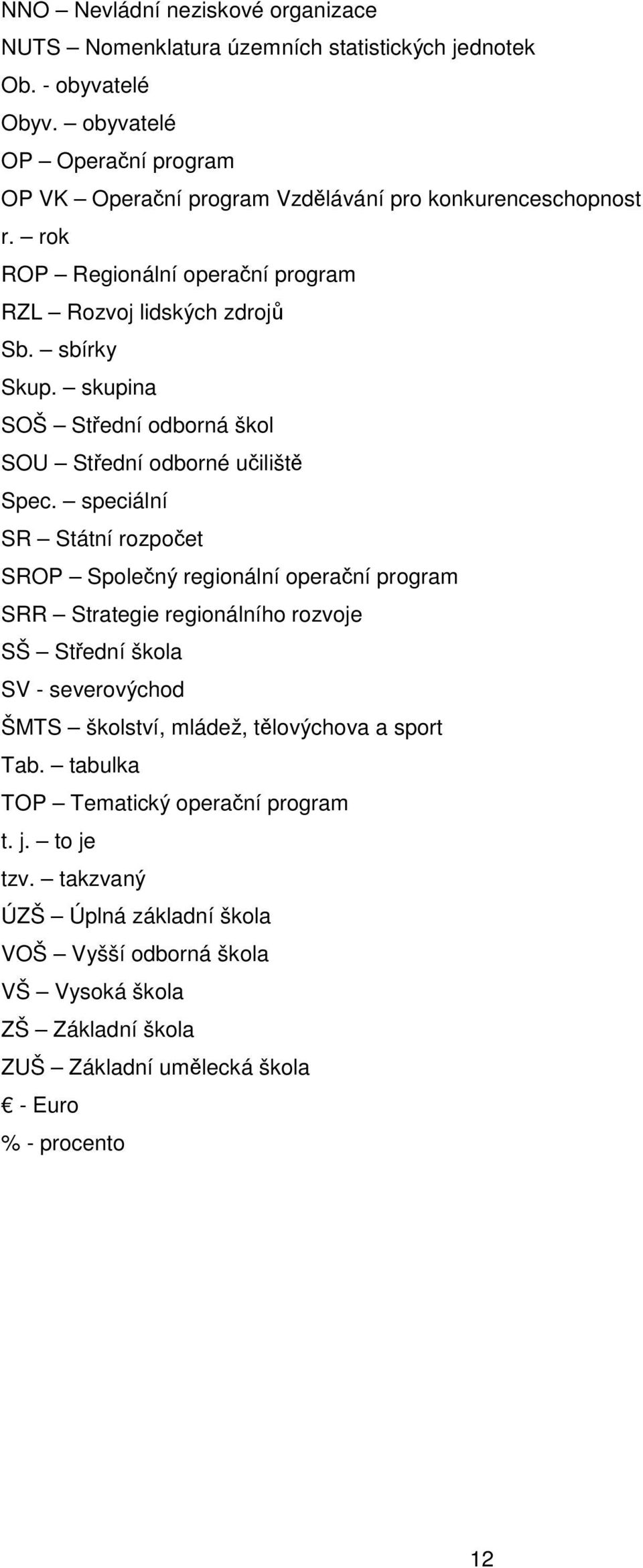 skupina SOŠ Střední odborná škol SOU Střední odborné učiliště Spec.