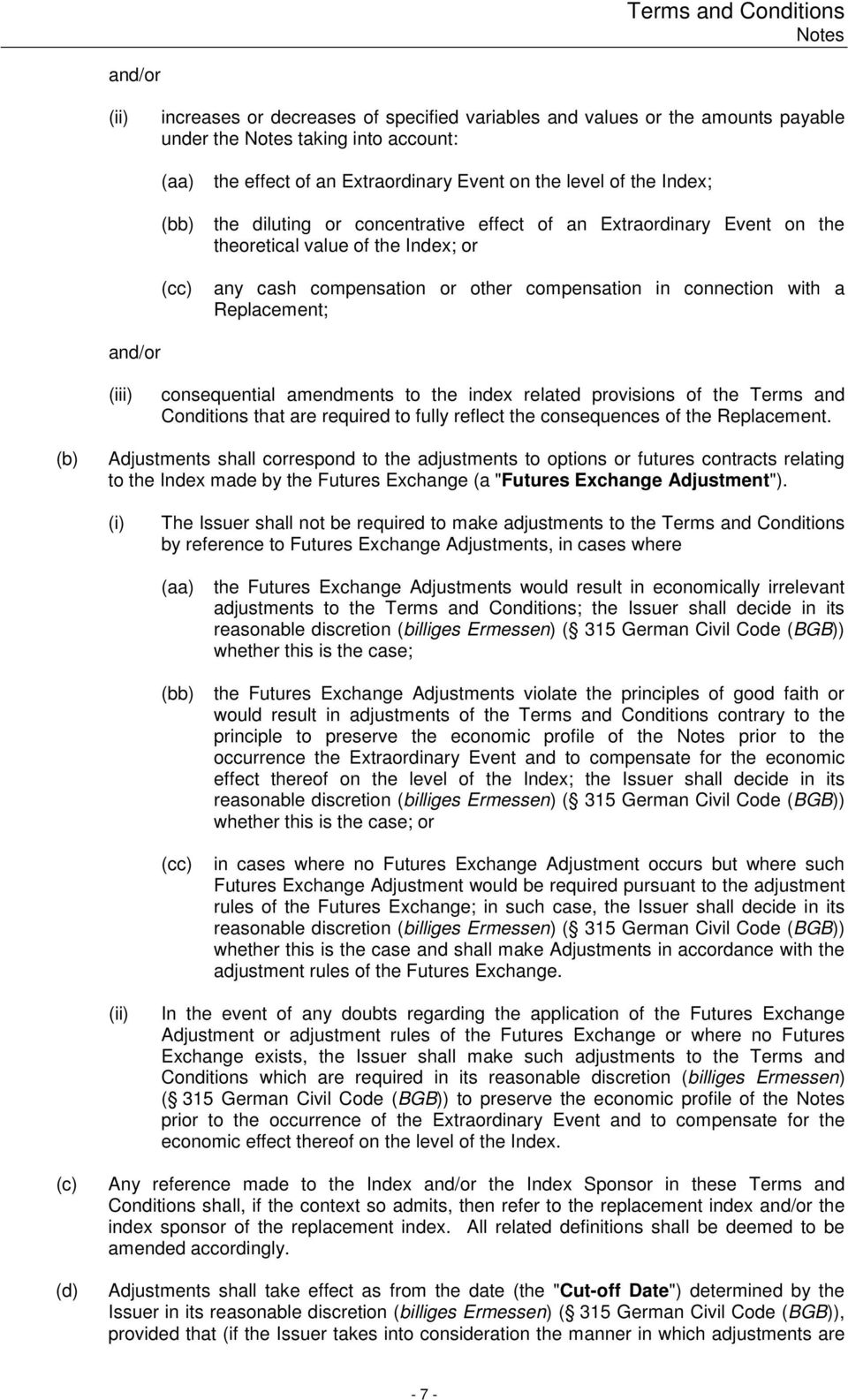 connection with a Replacement; and/or (iii) consequential amendments to the index related provisions of the Terms and Conditions that are required to fully reflect the consequences of the Replacement.