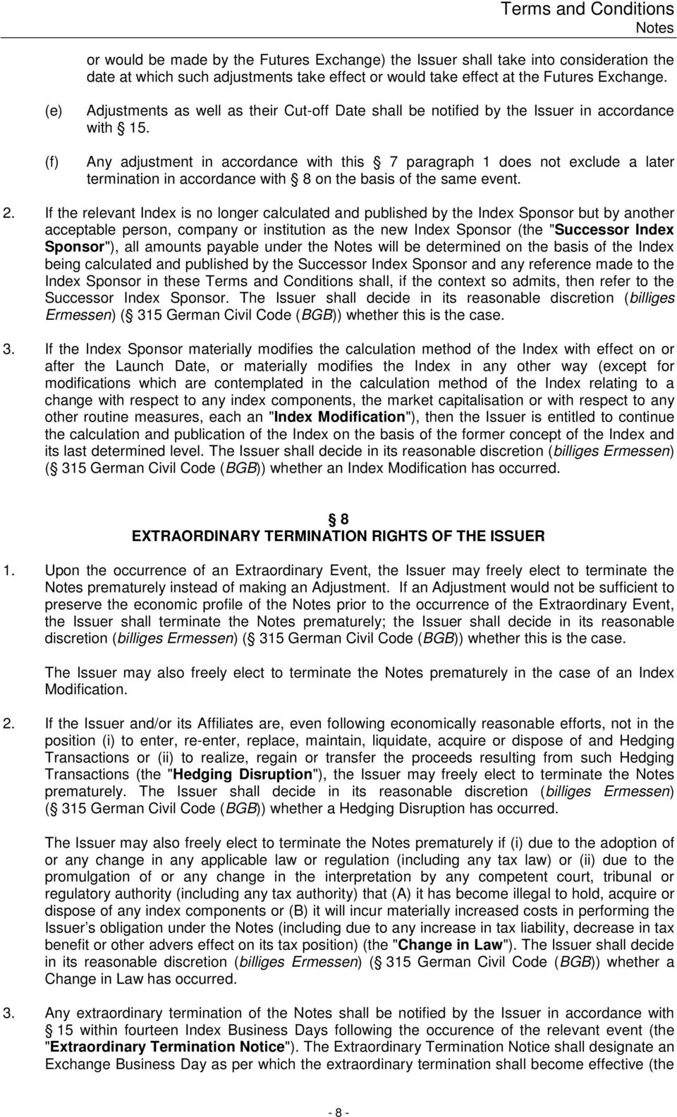 Any adjustment in accordance with this 7 paragraph 1 does not exclude a later termination in accordance with 8 on the basis of the same event. 2.