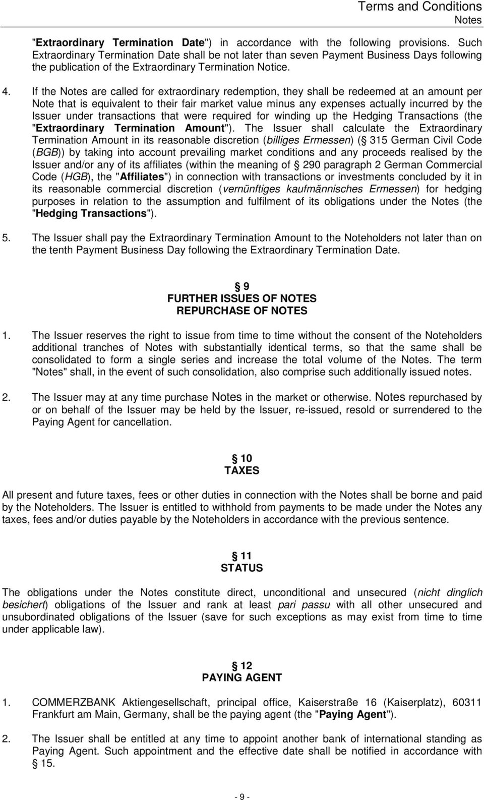 If the Notes are called for extraordinary redemption, they shall be redeemed at an amount per Note that is equivalent to their fair market value minus any expenses actually incurred by the Issuer