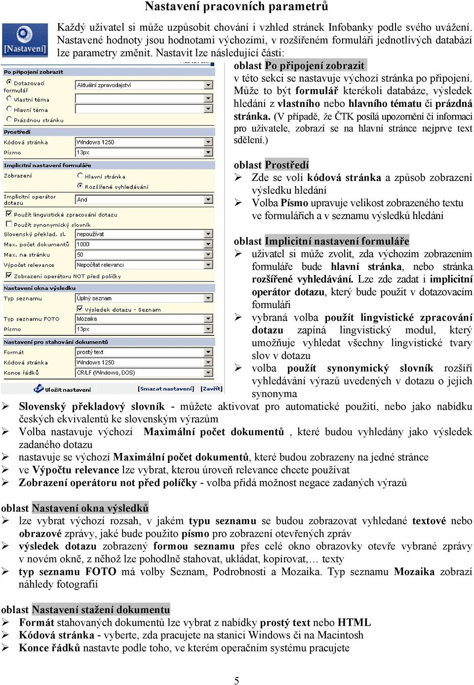 Nastavit lze následující části: oblast Po připojení zobrazit v této sekci se nastavuje výchozí stránka po připojení.