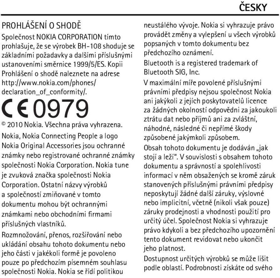 Nokia, Nokia Connecting People a logo Nokia Original Accessories jsou ochranné známky nebo registrované ochranné známky spoleènosti Nokia Corporation.