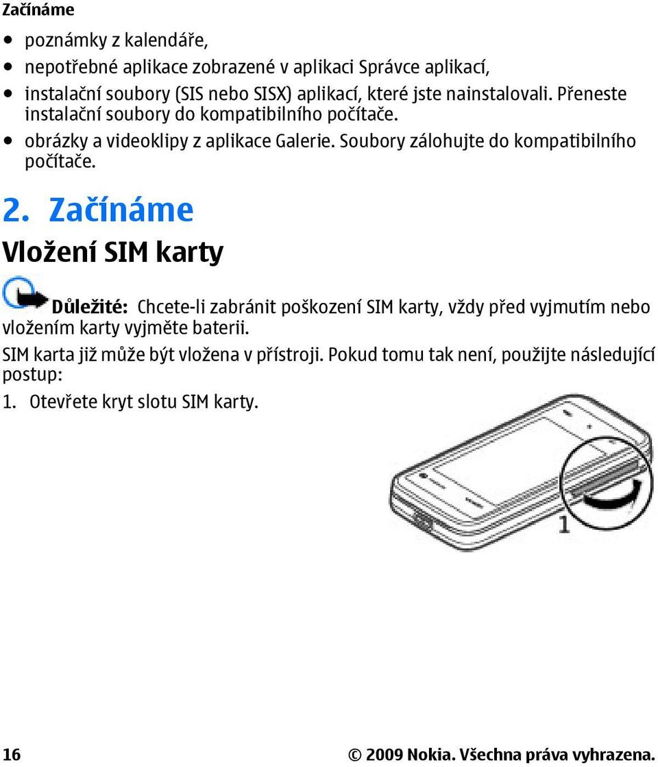 Soubory zálohujte do kompatibilního počítače. 2.