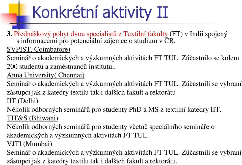 . Anna University( Chennai) Seminář o akademických a výzkumných aktivitách FT TUL.