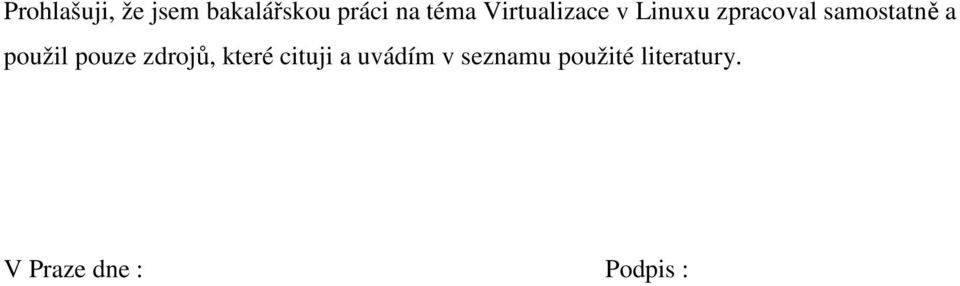 použil pouze zdrojů, které cituji a uvádím v