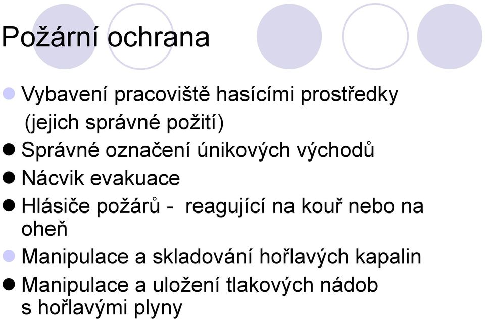 Hlásiče požárů - reagující na kouř nebo na oheň Manipulace a