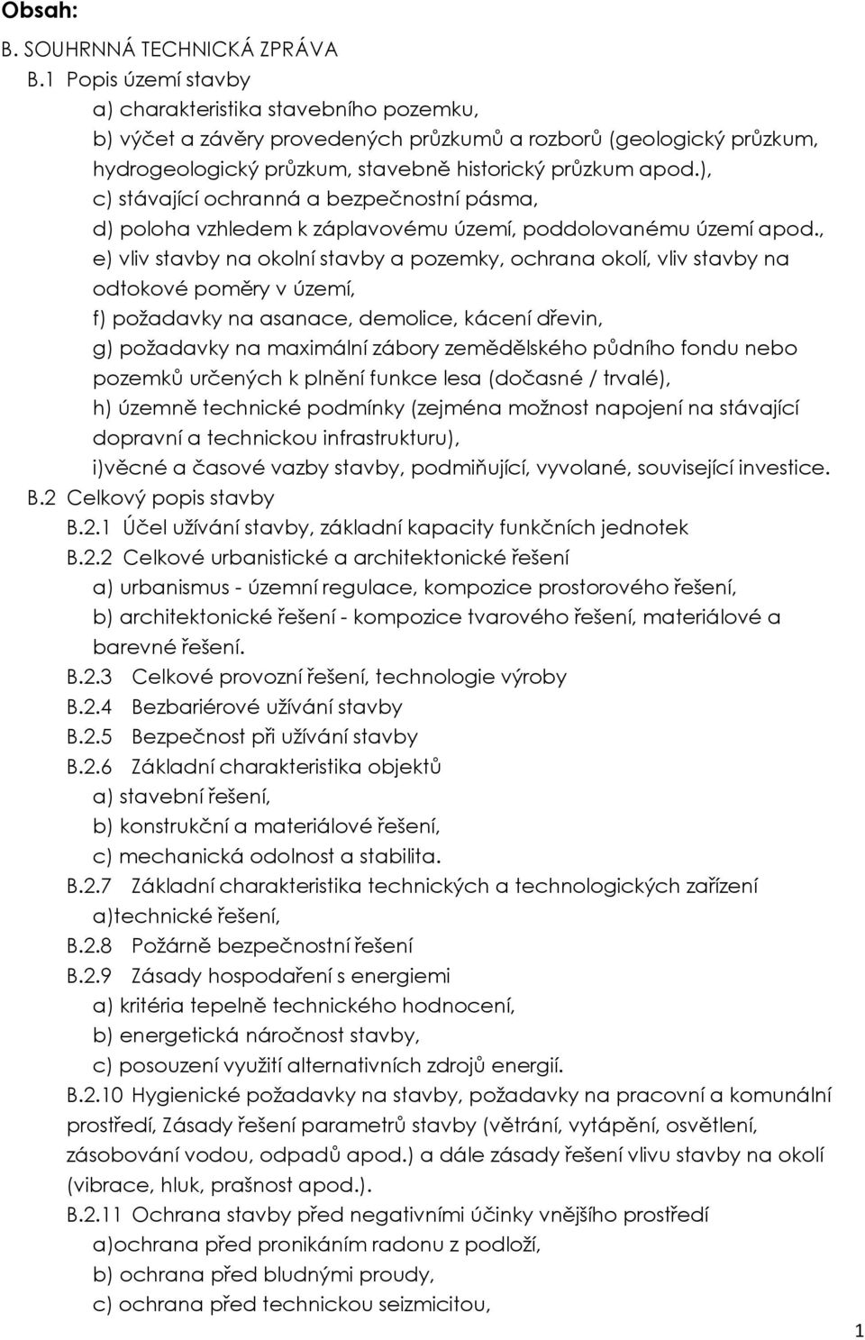 ), c) stávající ochranná a bezpečnostní pásma, d) poloha vzhledem k záplavovému území, poddolovanému území apod.