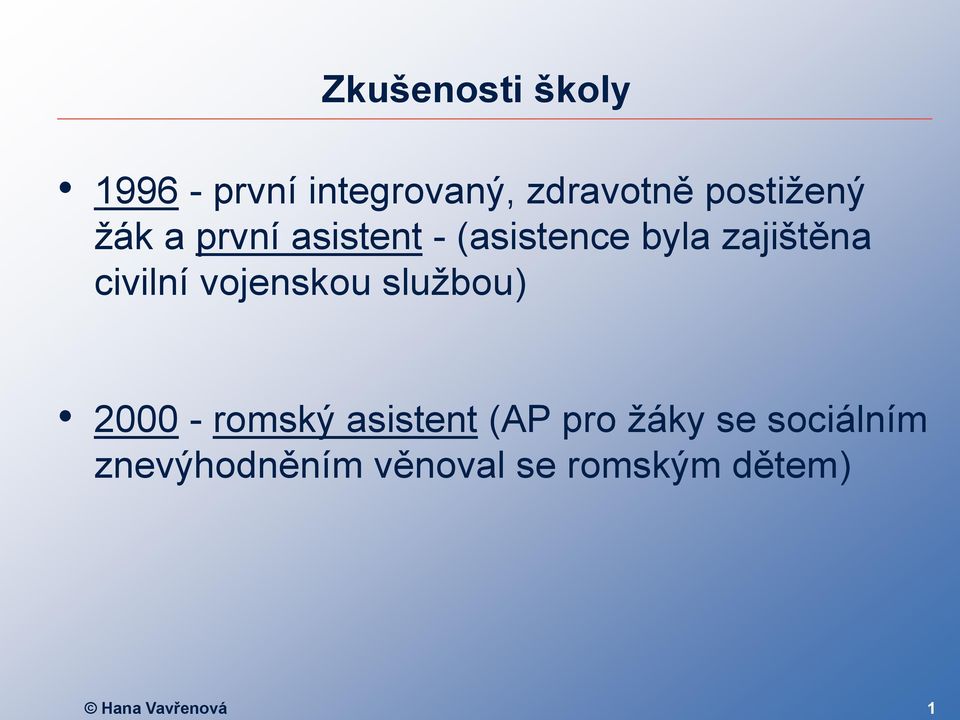 civilní vojenskou službou) 2000 - romský asistent (AP pro