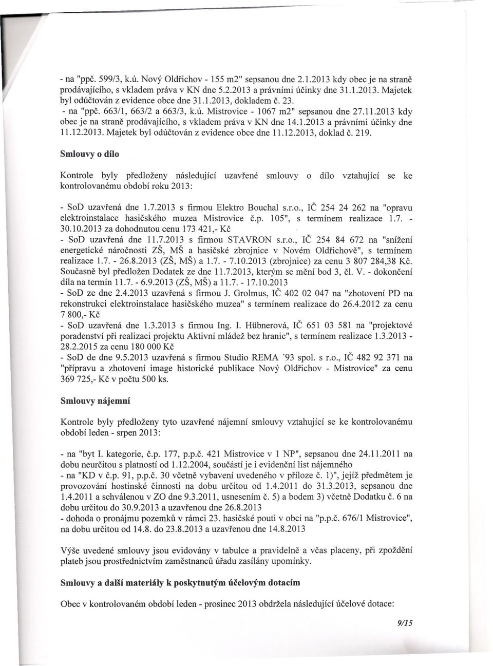 12.2013. Majetek byl odúctován z evidence obce dne 11.12.2013, doklad C. 219.